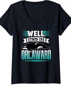 Womens Well This Is Orcaward Humor Awkward Orcas Orca V-Neck T-Shirt