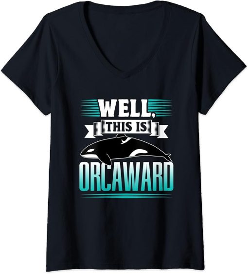 Womens Well This Is Orcaward Humor Awkward Orcas Orca V-Neck T-Shirt