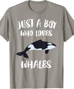 Just A Boy Who Loves Whales T-Shirt Killer Whale Orca Gift