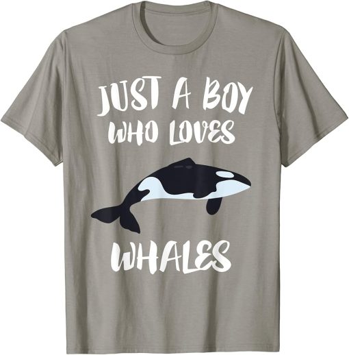 Just A Boy Who Loves Whales T-Shirt Killer Whale Orca Gift