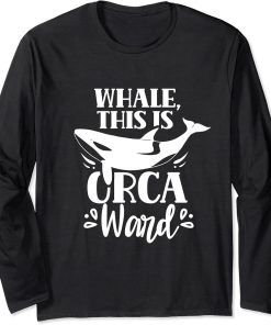 Whale This Is Orcaward Humor Orca Orcas Awkward Long Sleeve T-Shirt